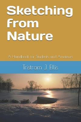 Sketching from Nature: A Handbook for Students and Amateurs