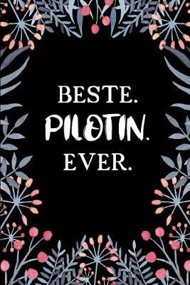Beste Pilotin Ever: A5 Punkteraster - Notebook - Notizbuch - Taschenbuch - Journal - Tagebuch - Ein lustiges Geschenk fur Freunde oder die Familie und die beste Pilotin der Welt