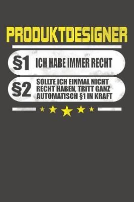 Produktdesigner 1 Ich Habe Immer Recht 2 Sollte Ich Einmal Nicht Recht Haben, Tritt Ganz Automatisch 1 In Kraft: Liniertes Notizbuch mit 120 Seiten - 15x23cm