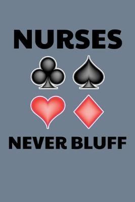 Nurses Never Bluff: Nursing Journal
