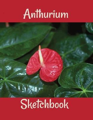 Anthurium Sketchbook: Drawing Coloring Watercolor Doodle Journal especial for Adults