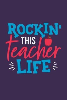 Rockin' This Teacher Life: Blank Lined Journal / Notebook for Teachers