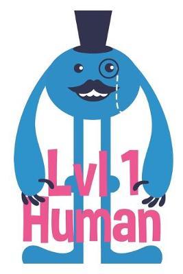 LVL 1 Human: Cute Alien Monster with Monocle and Mustache, Blank Lined Journal - 6 x 9 In, 120 Pages
