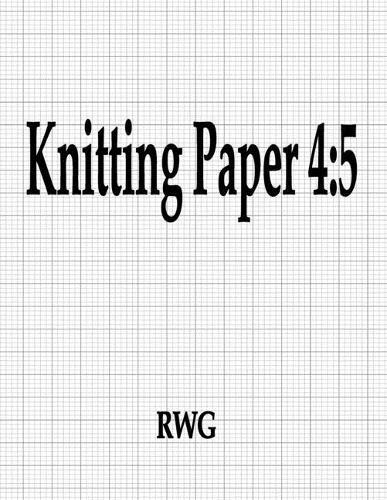 Knitting Paper 4: 5: 150 Pages 8.5"" X 11""