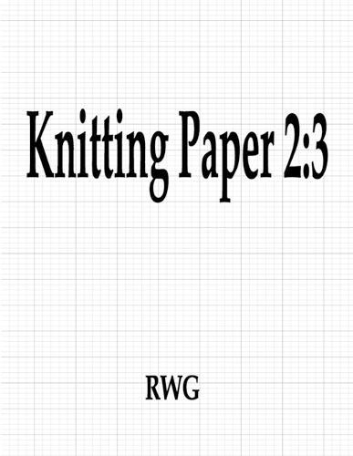 Knitting Paper 2: 3: 100 Pages 8.5"" X 11""