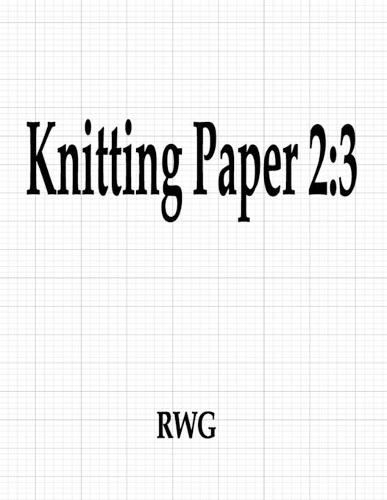Knitting Paper 2: 3: 150 Pages 8.5"" X 11""