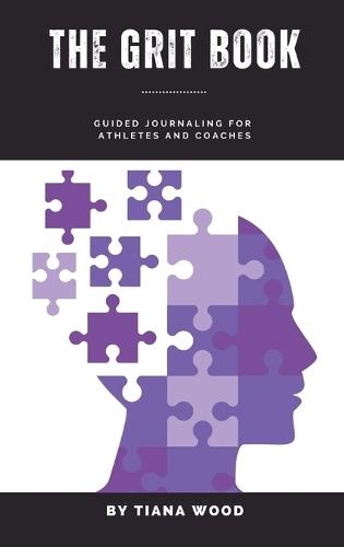 The Grit Book: Guided Journaling for Athletes and Coaches