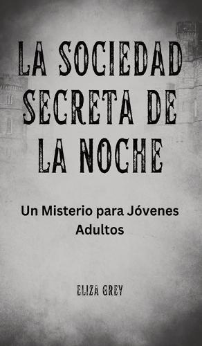 La Sociedad Secreta de la Noche: Un Misterio para Jóvenes Adultos