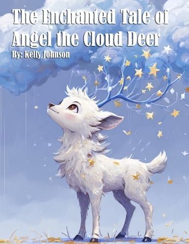 The Enchanted Tale of Angel the Cloud Deer