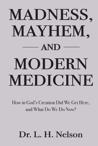 Madness, Mayhem, and Modern Medicine