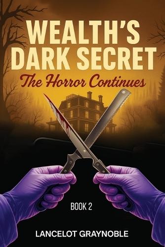 Wealth's Dark Secret: The Horror Continues
