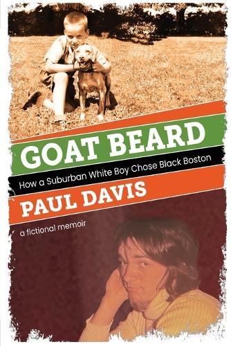 Goat Beard: How a Suburban White Boy Chose Black Boston