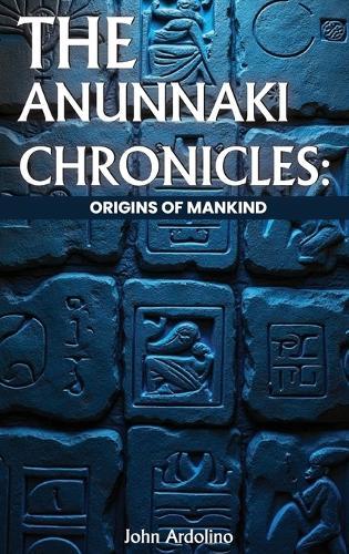 The Annuaki Chronicles Origins of Mankind