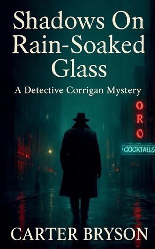 Shadows on Rain-Soaked Glass: A Detective Corrigan Mystery
