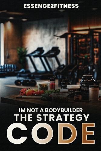I'm Not a Bodybuilder: The Strategy Code
