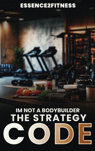I'm Not a Bodybuilder: The Strategy Code