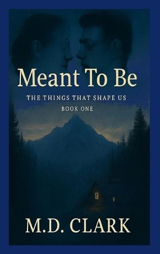 Meant To Be? Book One: The Things That Shape Us