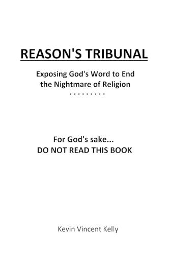 Reason's Tribunal: Exposing God's Word to End the Nightmare of Religion