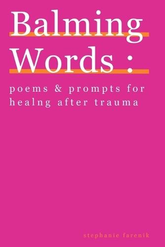 Balming Words: Poems & Prompts for Healing After Trauma