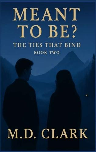 Meant To Be? Book Two: The Ties That Bind