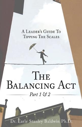 The Balancing Act Part 1 & 2: A Leader's Guide To Tipping The Scales