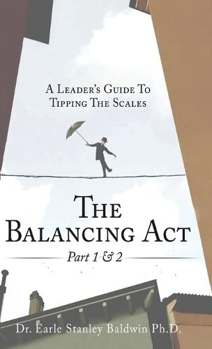 The Balancing Act Part 1 & 2: A Leader's Guide To Tipping The Scales
