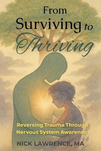 From Surviving to Thriving: Reversing Trauma Through Nervous System Awareness