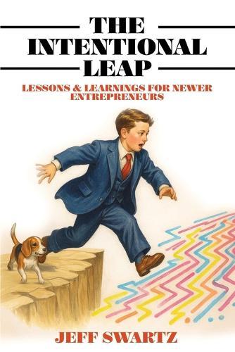 The Intentional Leap: Lessons & Learnings for Newer Entrepreneurs
