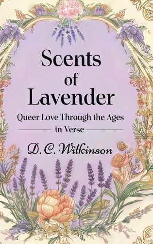 Scents of Lavender: Queer Love Through the Ages --in Verse