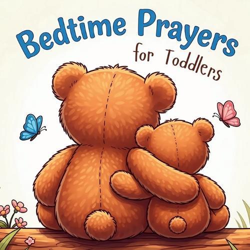 Bedtime Prayers for Toddlers: Simple Rhyming Prayers and Scriptures for Kids Ages 0-4