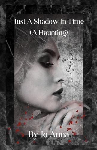 Just A Shadow In Time (A Haunting)