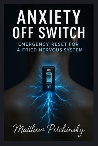 Anxiety Off Switch: Emergency Reset for a Fried Nervous System