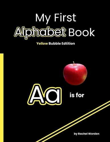 My First Alphabet Book: Yellow Bubble Edition