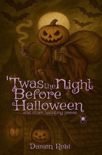 'Twas The Night Before Halloween: and Other Haunting Poems
