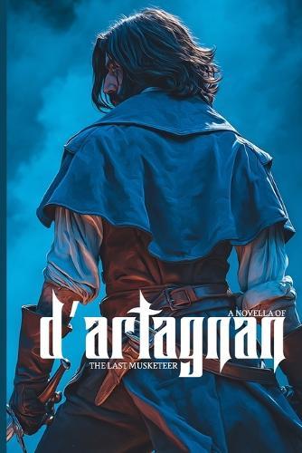 D'Artagnan: The Last Musketeer