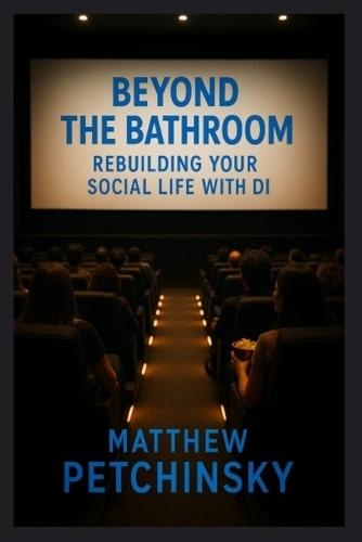 Beyond the Bathroom: Rebuilding Your Social Life With DI