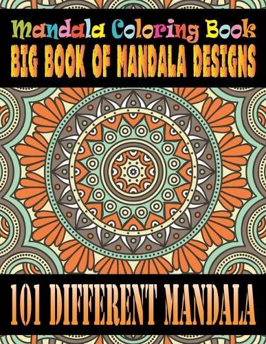 Mandala Coloring Book Big Book of Mandala Designs 101 Different Mandala: 101 Impessive MANDALAS Adult Coloring Book Friendly Relaxing & Creative Art Activities on High-Quality (Mandala Coloring Book for Adults)
