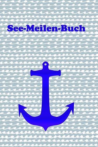 See-Meilen-Buch: Segellogbuch * Meilenbuch