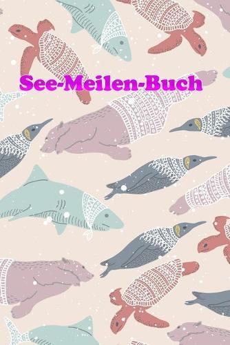 See-Meilen-Buch: Ein Logbuch fur Motorboote * Meilenbuch