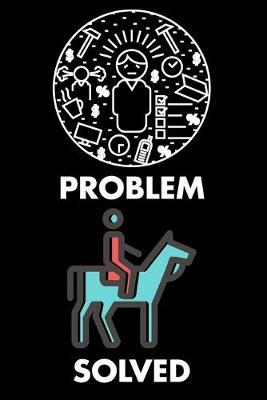 Problem Solved: Horse Riding Journal, Notebook, Diary and Horse Log Book - Write Down Your Horse Riding and Training - Horseback Riding