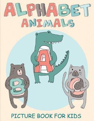 Alphabet Animals: Picture Book For Kids (Ages 2+)