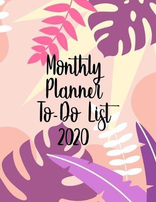 Monthly Planner To-Do List 2020: Undated Calendar - List Tracker And Planner