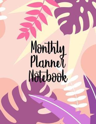 Monthly Planner Notebook: 2020 Schedule Organizer - Undated Calendar and ToDo List Tracker And Planner