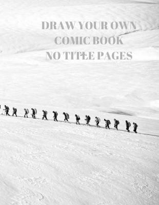 Draw Your Own Comic Book No Title Pages: 90 Pages of 8.5 X 11 Inch Comic Book First Pages