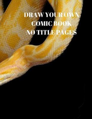 Draw Your Own Comic Book No Title Pages: 90 Pages of 8.5 X 11 Inch Comic Book First Pages
