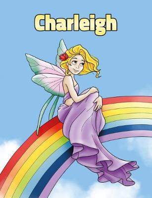 Charleigh: Personalized Composition Notebook - Wide Ruled (Lined) Journal. Rainbow Fairy Cartoon Cover. For Grade Students, Elementary, Primary, Middle School, Writing and Journaling