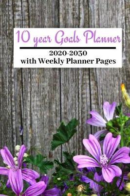 10 year Goals Planner 2020-2030: Pages to set 10 year, 5 year, 1 year and monthly goals & 2020 January - December Weekly Day Planner pages to set weekly goals for a successful organized year for Men, Women, Moms, Dads, Entrepreneurs & Students.