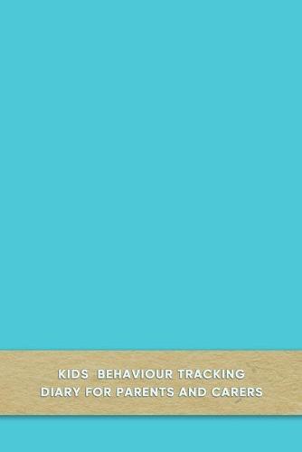 Kids behaviour tracking diary for parents and carers: Emotion and behavioural support log book for carergivers of children with ADD or ADHD - Improve the care of your child with pattern observation and development