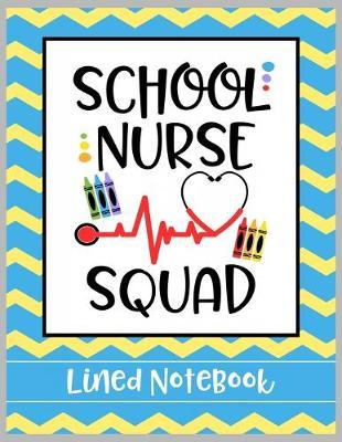 School Nurse Squad Lined Notebook: College Ruled Line Paper Book for School Nurse Practioner to Write Notes, Reminders, and Schedule