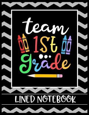 Team 1st Grade Lined Notebook: College Ruled Line Paper Book for Elementary School Teacher to Write Class Curriculum, Student Notes, Class Plans